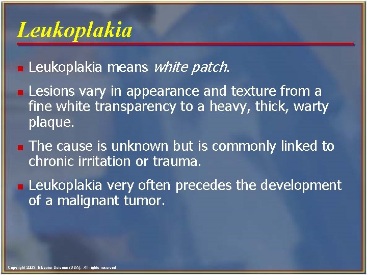 Leukoplakia n n Leukoplakia means white patch. Lesions vary in appearance and texture from