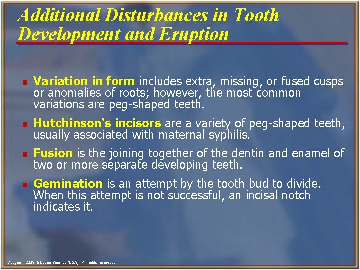 Additional Disturbances in Tooth Development and Eruption n Variation in form includes extra, missing,