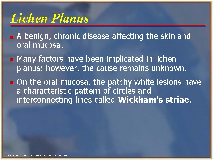 Lichen Planus n n n A benign, chronic disease affecting the skin and oral