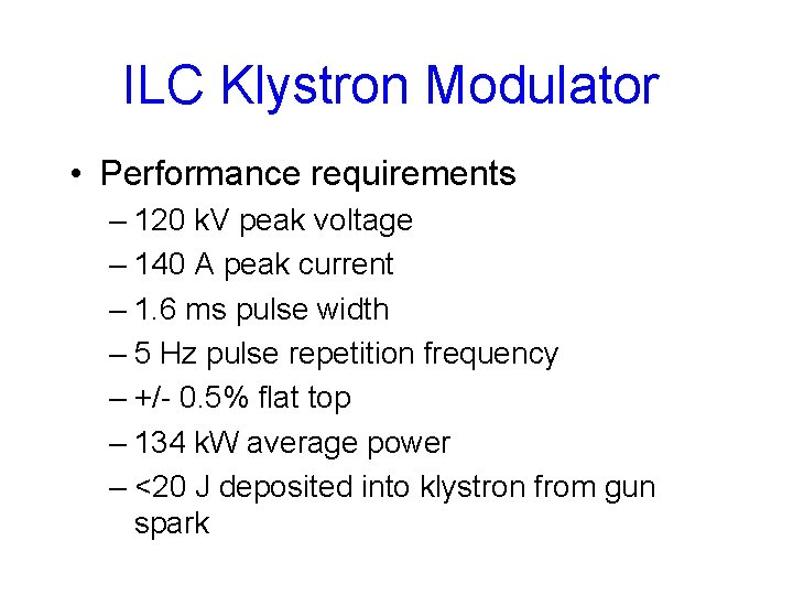 ILC Klystron Modulator • Performance requirements – 120 k. V peak voltage – 140