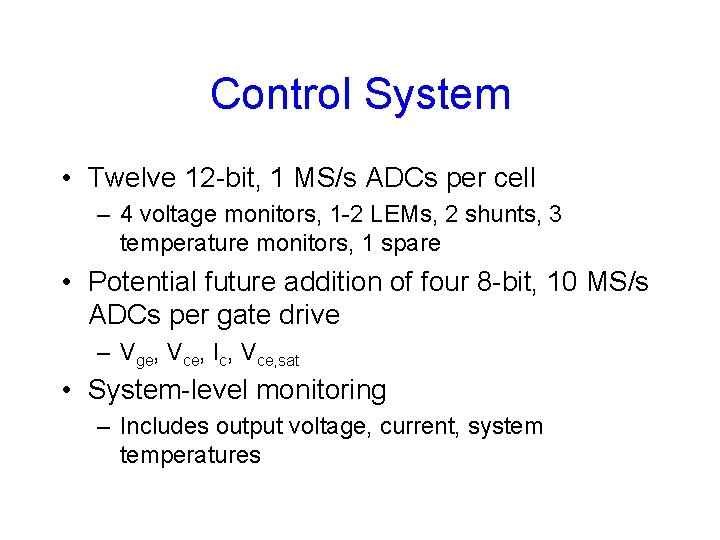 Control System • Twelve 12 -bit, 1 MS/s ADCs per cell – 4 voltage