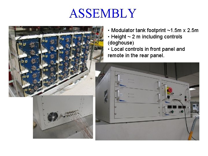 ASSEMBLY • Modulator tank footprint ~1. 5 m x 2. 5 m • Height