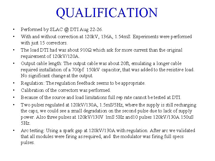 QUALIFICATION • • • Performed by SLAC @ DTI Aug 22 -26. With and