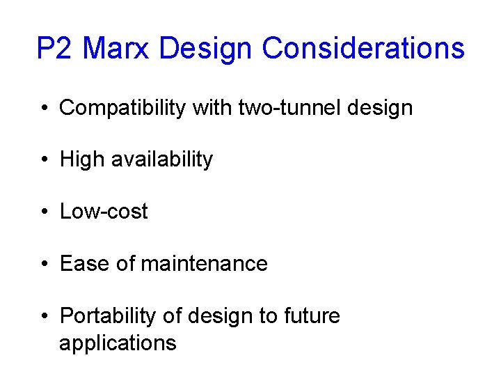 P 2 Marx Design Considerations • Compatibility with two-tunnel design • High availability •