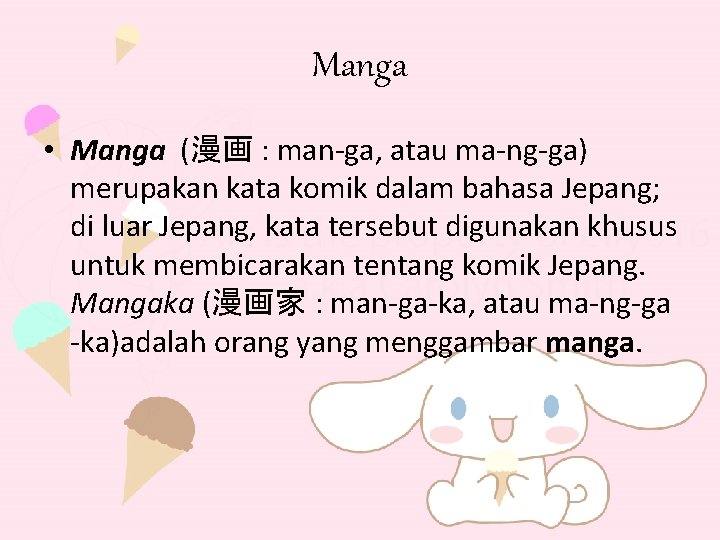 Manga • Manga (漫画 : man-ga, atau ma-ng-ga) merupakan kata komik dalam bahasa Jepang;