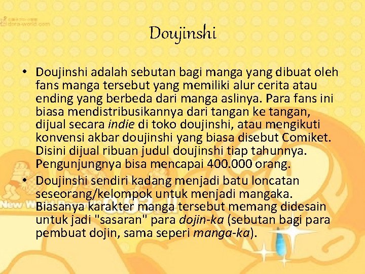 Doujinshi • Doujinshi adalah sebutan bagi manga yang dibuat oleh fans manga tersebut yang