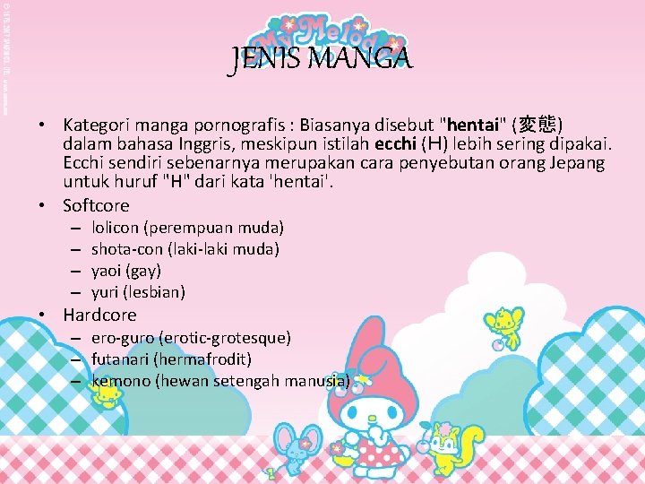 JENIS MANGA • Kategori manga pornografis : Biasanya disebut "hentai" (変態) dalam bahasa Inggris,