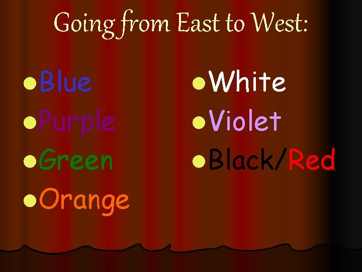 Going from East to West: l. Blue l. White l. Green l. Black/Red l.