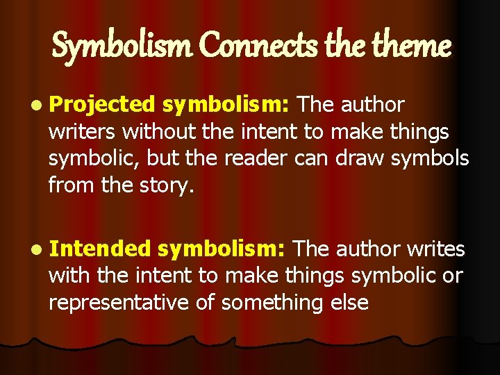 Symbolism Connects theme l Projected symbolism: The author writers without the intent to make