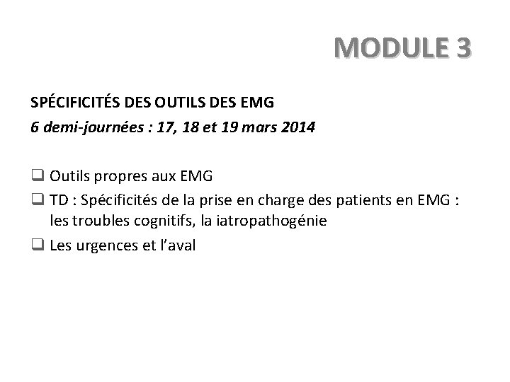 MODULE 3 SPÉCIFICITÉS DES OUTILS DES EMG 6 demi-journées : 17, 18 et 19