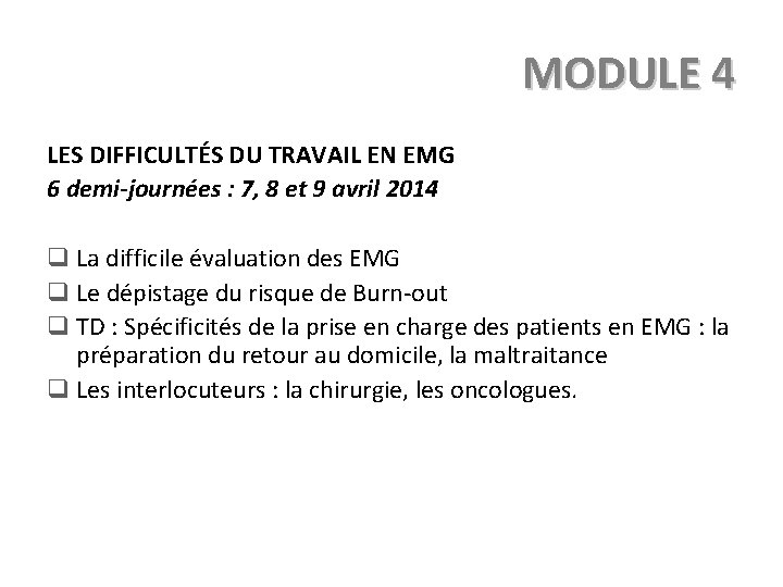 MODULE 4 LES DIFFICULTÉS DU TRAVAIL EN EMG 6 demi-journées : 7, 8 et