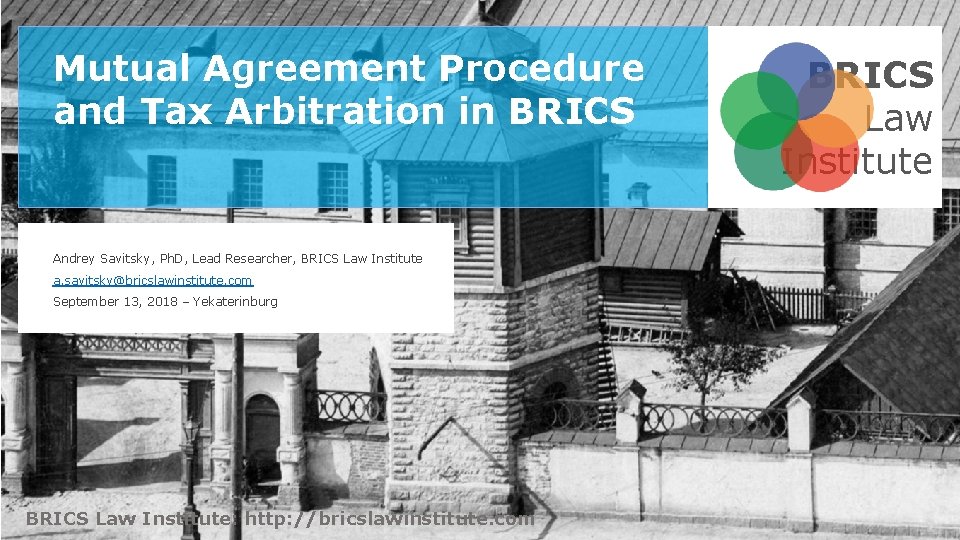 Mutual Agreement Procedure and Tax Arbitration in BRICS Andrey Savitsky, Ph. D, Lead Researcher,