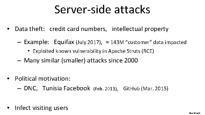 Server-side attacks • Data theft: credit card numbers, intellectual property – Example: Equifax (July