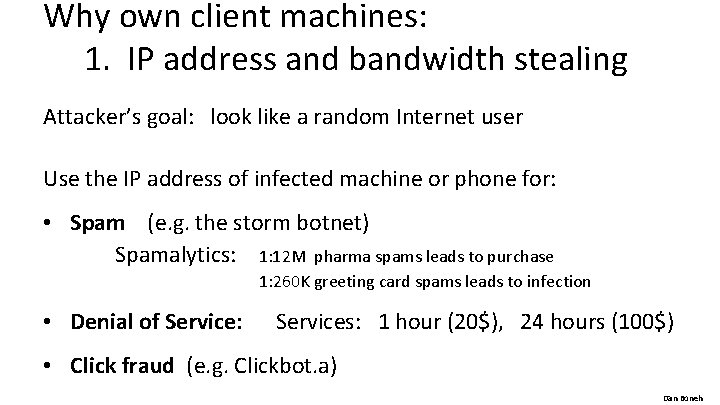 Why own client machines: 1. IP address and bandwidth stealing Attacker’s goal: look like