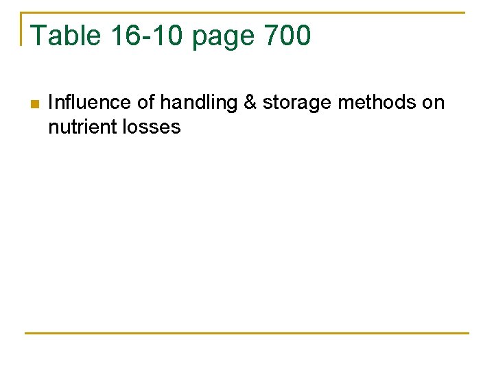 Table 16 -10 page 700 n Influence of handling & storage methods on nutrient
