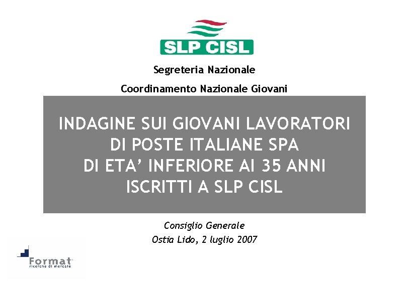 Segreteria Nazionale Coordinamento Nazionale Giovani INDAGINE SUI GIOVANI LAVORATORI DI POSTE ITALIANE SPA DI