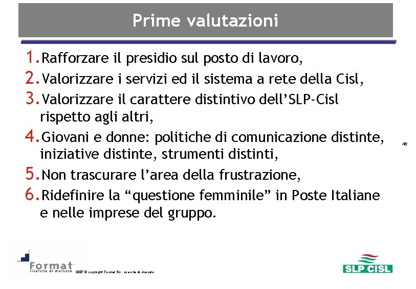 Prime valutazioni 1. Rafforzare il presidio sul posto di lavoro, 2. Valorizzare i servizi