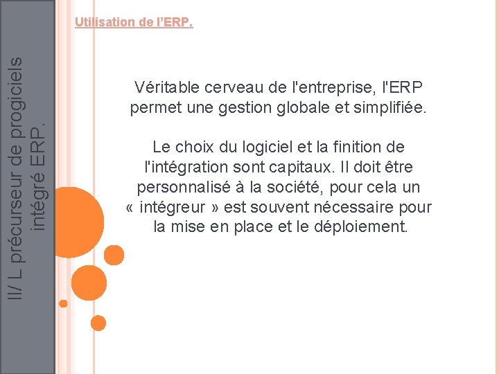 II/ L précurseur de progiciels intégré ERP. Utilisation de l’ERP. Véritable cerveau de l'entreprise,