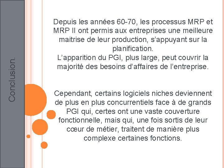 Conclusion. Depuis les années 60 -70, les processus MRP et MRP II ont permis