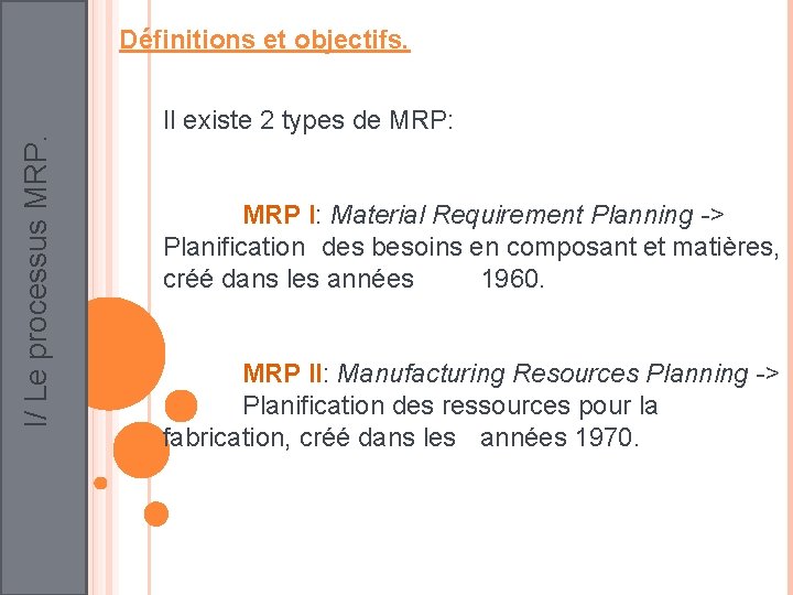 Définitions et objectifs. I/ Le processus MRP. Il existe 2 types de MRP: MRP