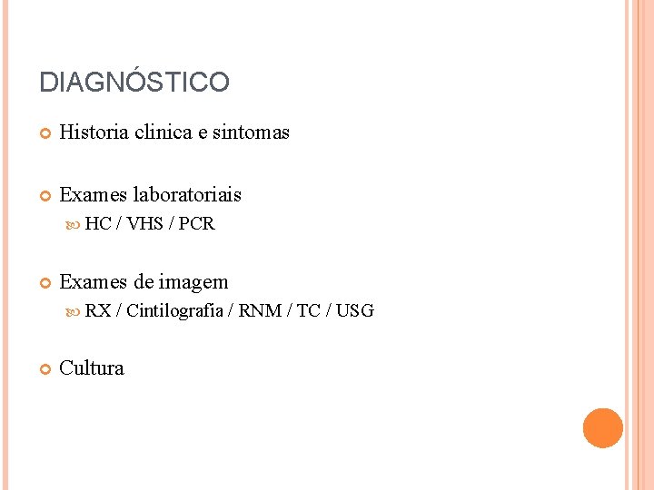 DIAGNÓSTICO Historia clinica e sintomas Exames laboratoriais HC Exames de imagem RX / VHS