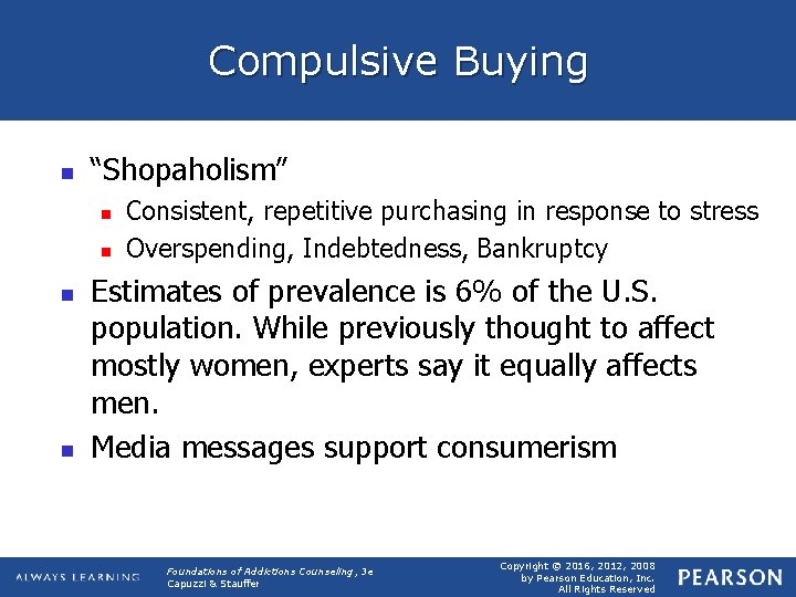 Compulsive Buying n “Shopaholism” n n Consistent, repetitive purchasing in response to stress Overspending,