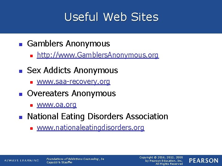Useful Web Sites n Gamblers Anonymous n n Sex Addicts Anonymous n n www.