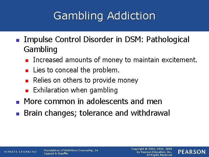 Gambling Addiction n Impulse Control Disorder in DSM: Pathological Gambling n n n Increased