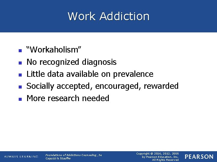 Work Addiction n n “Workaholism” No recognized diagnosis Little data available on prevalence Socially