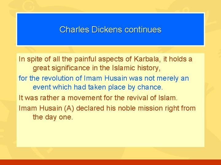 Charles Dickens continues In spite of all the painful aspects of Karbala, it holds