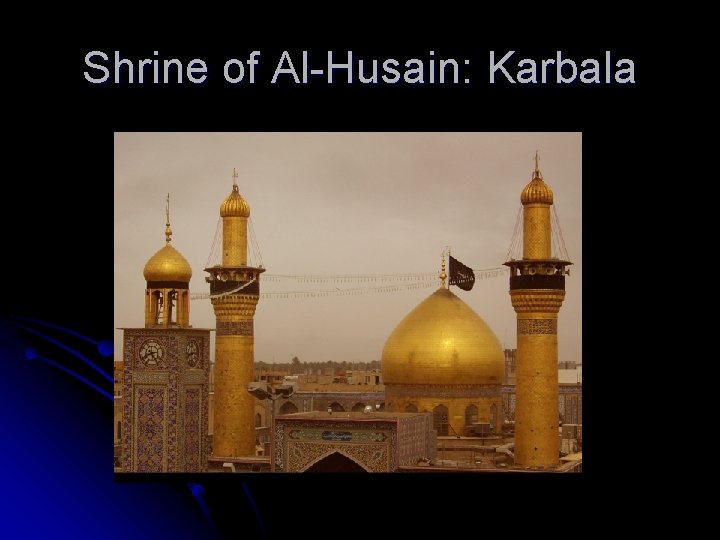 Shrine of Al-Husain: Karbala 