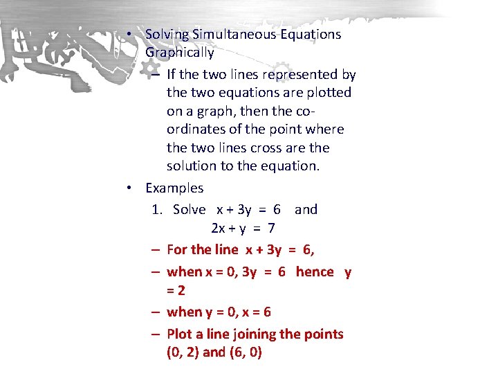  • Solving Simultaneous Equations Graphically – If the two lines represented by the