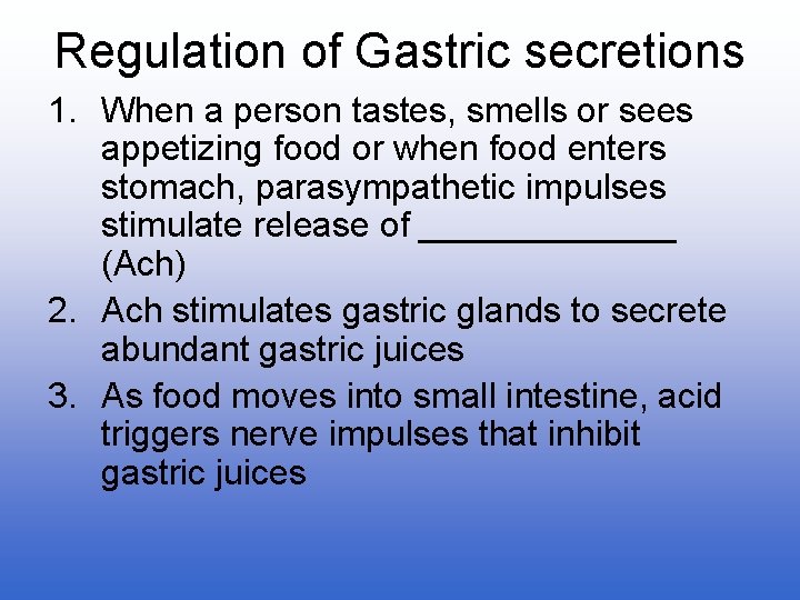 Regulation of Gastric secretions 1. When a person tastes, smells or sees appetizing food
