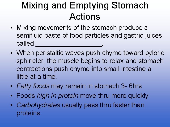 Mixing and Emptying Stomach Actions • Mixing movements of the stomach produce a semifluid