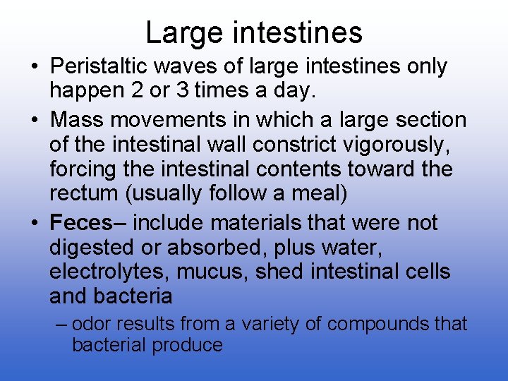 Large intestines • Peristaltic waves of large intestines only happen 2 or 3 times