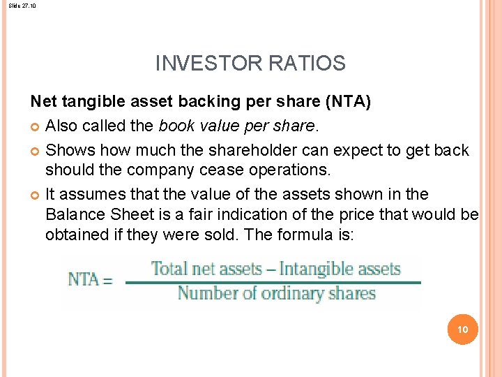 Slide 27. 10 INVESTOR RATIOS Net tangible asset backing per share (NTA) Also called