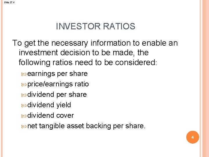 Slide 27. 4 INVESTOR RATIOS To get the necessary information to enable an investment