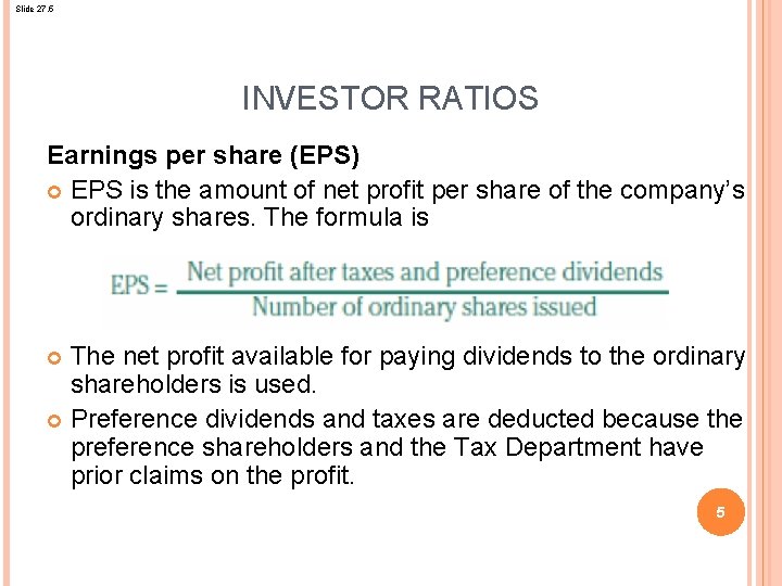 Slide 27. 5 INVESTOR RATIOS Earnings per share (EPS) EPS is the amount of