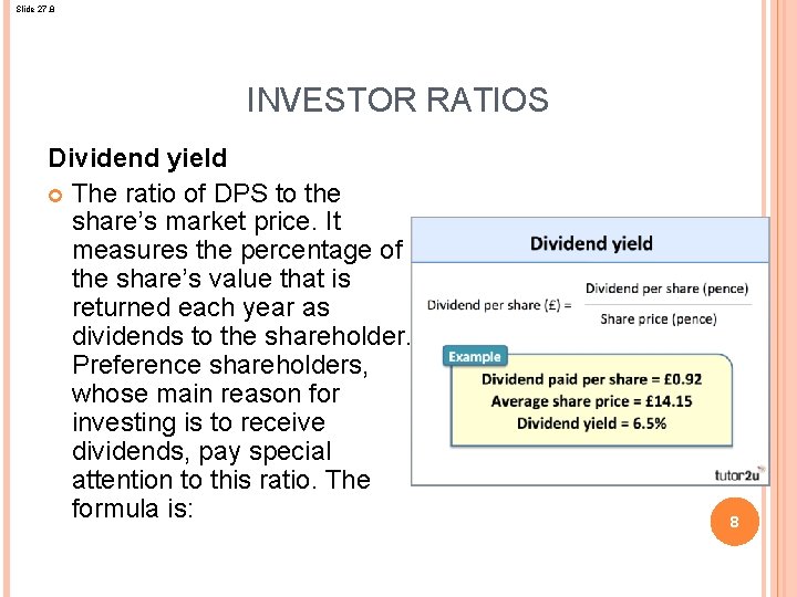 Slide 27. 8 INVESTOR RATIOS Dividend yield The ratio of DPS to the share’s