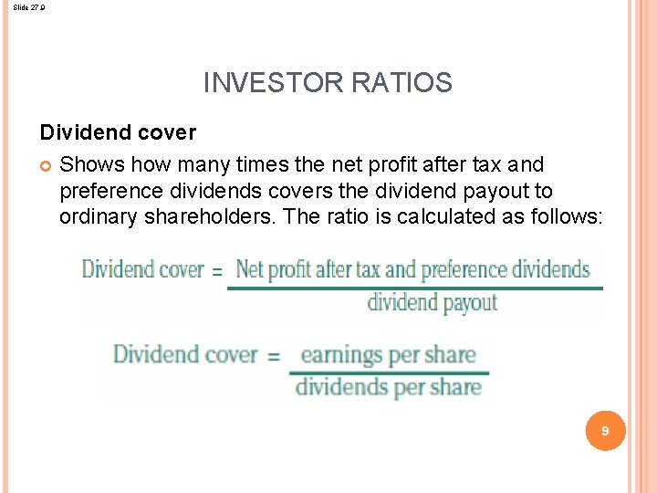 Slide 27. 9 INVESTOR RATIOS Dividend cover Shows how many times the net profit