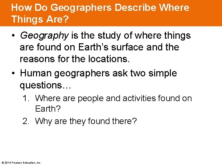 How Do Geographers Describe Where Things Are? • Geography is the study of where