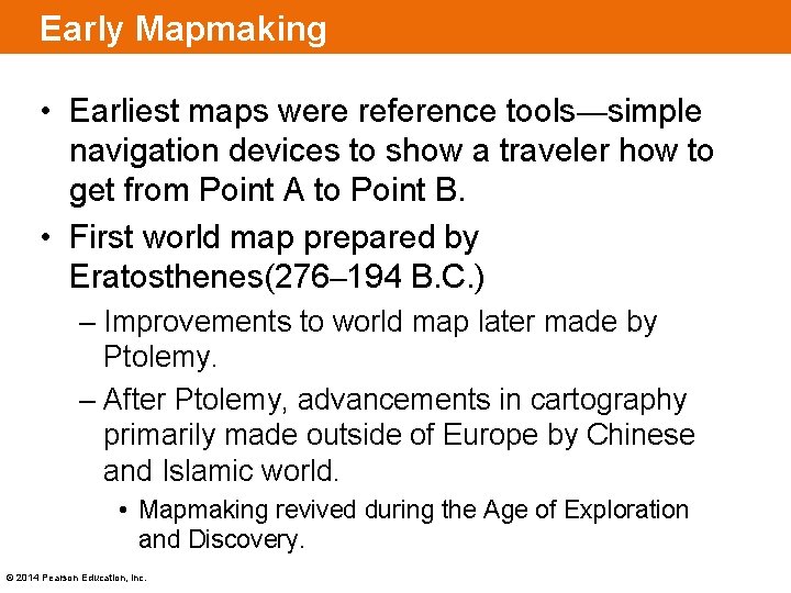 Early Mapmaking • Earliest maps were reference tools—simple navigation devices to show a traveler