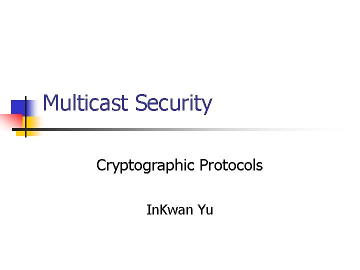 Multicast Security Cryptographic Protocols In. Kwan Yu 