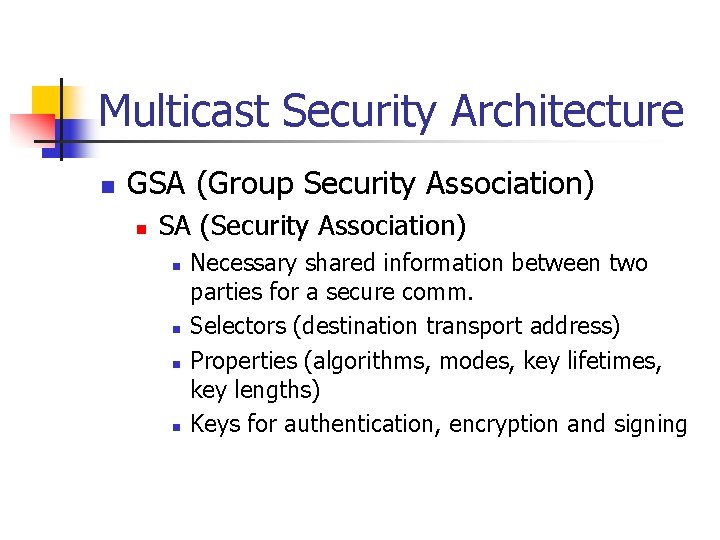 Multicast Security Architecture n GSA (Group Security Association) n SA (Security Association) n n