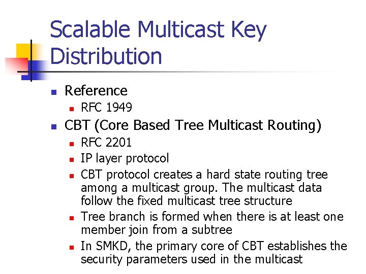 Scalable Multicast Key Distribution n Reference n n RFC 1949 CBT (Core Based Tree