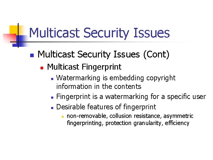Multicast Security Issues n Multicast Security Issues (Cont) n Multicast Fingerprint n n n