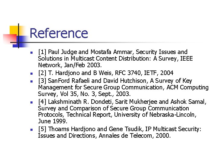 Reference n n n [1] Paul Judge and Mostafa Ammar, Security Issues and Solutions