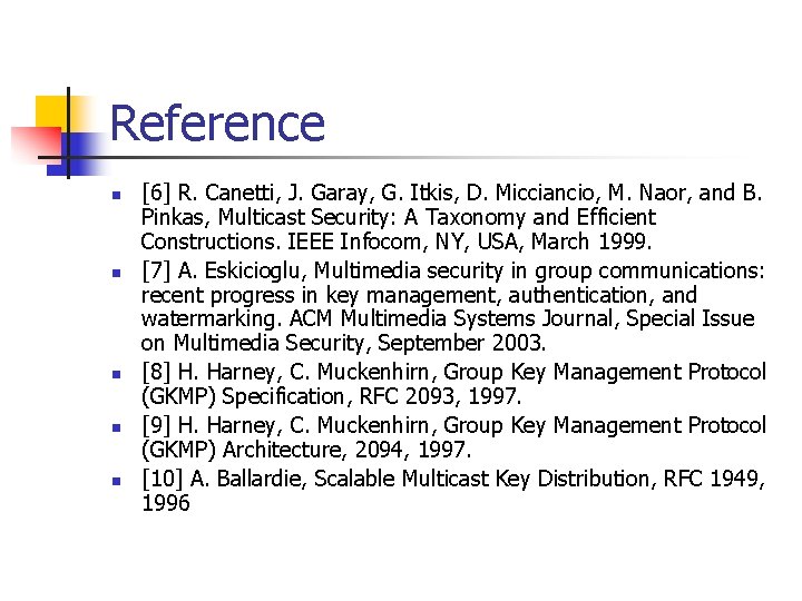 Reference n n n [6] R. Canetti, J. Garay, G. Itkis, D. Micciancio, M.