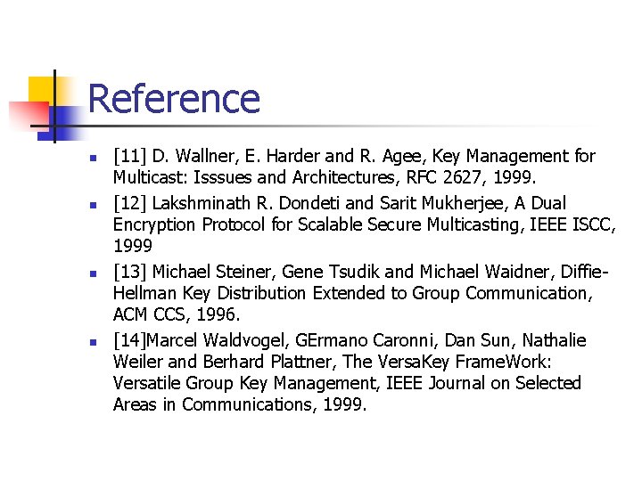 Reference n n [11] D. Wallner, E. Harder and R. Agee, Key Management for