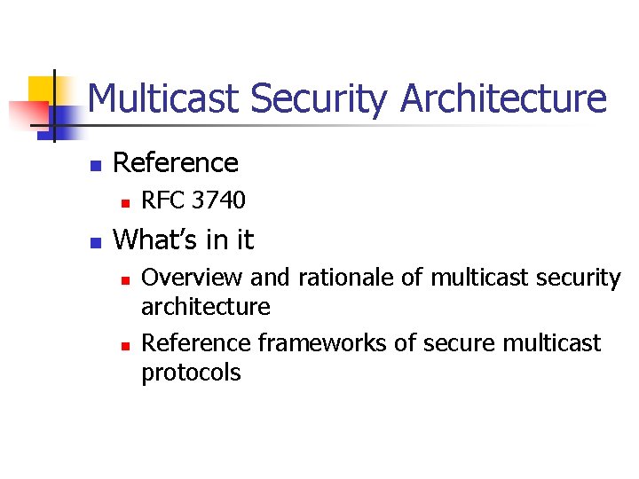 Multicast Security Architecture n Reference n n RFC 3740 What’s in it n n